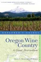 Sprievodca objaviteľa po oregonskej vinárskej krajine: Skvelá destinácia - Explorer's Guide Oregon Wine Country: A Great Destination