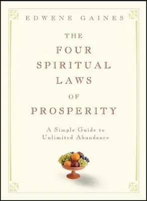 Štyri duchovné zákony prosperity: Jednoduchý sprievodca k neobmedzenej hojnosti - The Four Spiritual Laws of Prosperity: A Simple Guide to Unlimited Abundance