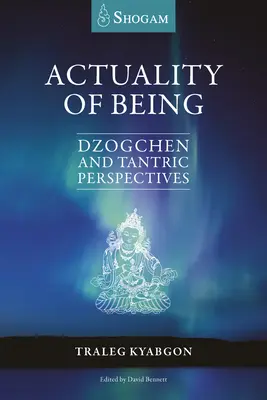 Skutočnosť bytia: Dzogčhen a tantrické perspektívy - Actuality of Being: Dzogchen and Tantric Perspectives