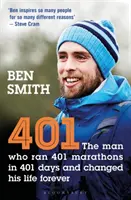 401: Muž, ktorý zabehol 401 maratónov za 401 dní a navždy zmenil svoj život - 401: The Man Who Ran 401 Marathons in 401 Days and Changed His Life Forever