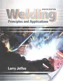 Zváranie - princípy a aplikácie (Jeffus Larry (Eastfield College (Emeritus))) - Welding - Principles and Applications (Jeffus Larry (Eastfield College (Emeritus)))