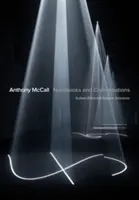 Anthony McCall: Zápisky a rozhovory - Anthony McCall: Notebooks and Conversations