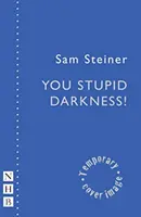 Ty hlúpa tma! - You Stupid Darkness!