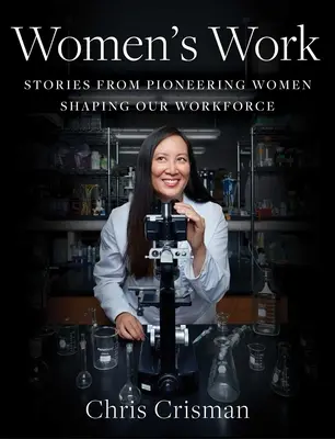 Práca žien: Príbehy priekopníčok, ktoré formujú našu pracovnú silu - Women's Work: Stories from Pioneering Women Shaping Our Workforce