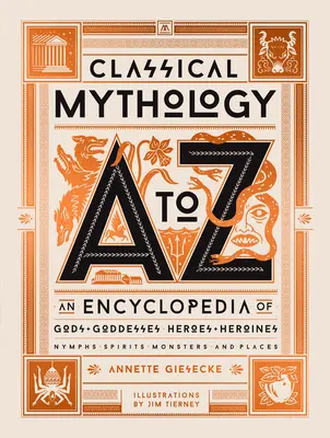 Klasická mytológia od A do Z: Encyklopédia bohov a bohýň, hrdinov a hrdiniek, nýmf, duchov, príšer a miest - Classical Mythology A to Z: An Encyclopedia of Gods & Goddesses, Heroes & Heroines, Nymphs, Spirits, Monsters, and Places