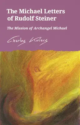 Michaelove listy Rudolfa Steinera: Poslanie archanjela Michaela - The Michael Letters of Rudolf Steiner: The Mission of Archangel Michael