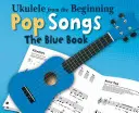Ukulele od začiatku - Pop Songs: The Blue Book - Ukulele from the Beginning - Pop Songs: The Blue Book