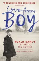 Láska od chlapca - listy Roalda Dahla jeho matke - Love from Boy - Roald Dahl's Letters to his Mother