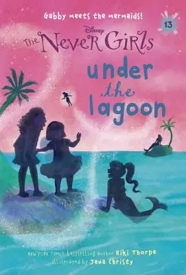 Never Girls #13: Pod lagúnou (Disney: The Never Girls) - Never Girls #13: Under the Lagoon (Disney: The Never Girls)