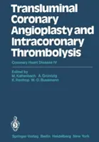 Transluminálna koronárna angioplastika a intrakoronárna trombolýza: Koronárna choroba srdca IV - Transluminal Coronary Angioplasty and Intracoronary Thrombolysis: Coronary Heart Disease IV