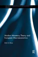 Moderná menová teória a európska makroekonómia (Ehnts Dirk H. (Bard College Berlin Nemecko)) - Modern Monetary Theory and European Macroeconomics (Ehnts Dirk H. (Bard College Berlin Germany))