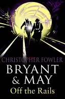 Bryant a May mimo koľajníc (Bryant a May 8) - (Bryant & May Book 8) - Bryant and May Off the Rails (Bryant and May 8) - (Bryant & May Book 8)