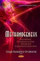 Metanogenéza - biochémia, ekologické funkcie, prírodné a umelé prostredie - Methanogenesis - Biochemistry, Ecological Functions, Natural & Engineered Environments