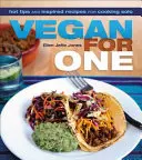 Vegán pre jedného: Horúce tipy a inšpiratívne recepty na varenie sólo - Vegan for One: Hot Tips and Inspired Recipes for Cooking Solo