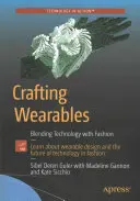 Crafting Wearables: Prepojenie technológie s módou - Crafting Wearables: Blending Technology with Fashion