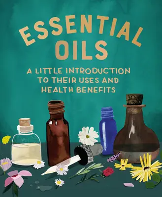 Esenciálne oleje: Malý úvod do ich využitia a zdravotných účinkov - Essential Oils: A Little Introduction to Their Uses and Health Benefits