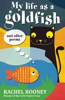 Môj život ako zlatá rybka - a iné básne - My Life as a Goldfish - and other poems