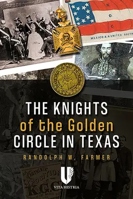 Rytieri zlatého kruhu v Texase: Ako tajná spoločnosť formovala štát - The Knights of the Golden Circle in Texas: How a Secret Society Shaped a State