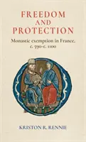 Sloboda a ochrana: 590 - 1100: oslobodenie kláštorov vo Francúzsku - Freedom and protection: Monastic exemption in France, c. 590-c. 1100