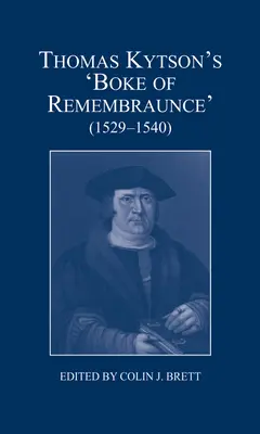 Kniha Thomasa Kytsona „Boke of Remembraunce“ (1529-1540) - Thomas Kytson's 'Boke of Remembraunce' (1529-1540)