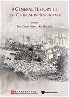 Všeobecné dejiny Číňanov v Singapure - A General History of the Chinese in Singapore