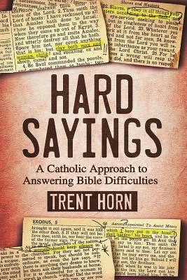 Ťažké výroky: Katolícky prístup k odpovediam na biblické ťažkosti - Hard Sayings: A Catholic Approach to Answering Bible Difficulties