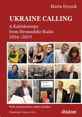 Ukrajina volá: Kaleidoskop z Hromadského rádia 2016-2019 - Ukraine Calling: A Kaleidoscope from Hromadske Radio 2016-2019