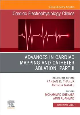 Pokroky v mapovaní srdca a katétrovej ablácii: Časť II, vydanie kardioelektrofyziologickej kliniky (Cardiac Electrophysiology Clinics) - Advances in Cardiac Mapping and Catheter Ablation: Part II, An Issue of Cardiac Electrophysiology Clinics