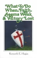 Čo robiť, keď sa viera zdá byť slabá a víťazstvo stratené - What to Do When Faith Seems Weak & Victory Lost