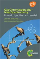 Plynová chromatografia - hmotnostná spektrometria: Ako získať najlepšie výsledky? - Gas Chromatography-Mass Spectrometry: How Do I Get the Best Results?