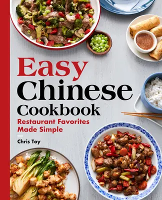 Jednoduchá čínska kuchárka: Obľúbené jedlá z reštaurácií: jednoduchá kuchárska kniha - Easy Chinese Cookbook: Restaurant Favorites Made Simple