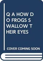 Q A AKO ŽABY PREHĹTAJÚ OČI - Q A HOW DO FROGS SWALLOW THEIR EYES