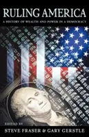 Vládnutie Amerike: História bohatstva a moci v demokracii - Ruling America: A History of Wealth and Power in a Democracy