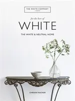 Biela spoločnosť, Z lásky k bielej - Biely a neutrálny domov - White Company, For the Love of White - The White & Neutral Home