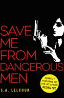 Zachráň ma pred nebezpečnými mužmi - Nová Lisbeth Salanderová, ktorú by si zamiloval aj Jack Reacher! Povinné čítanie na rok 2019 - Save Me from Dangerous Men - The new Lisbeth Salander who Jack Reacher would love! A must-read for 2019