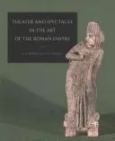 Divadlo a predstavenie v umení Rímskej ríše - Theater and Spectacle in the Art of the Roman Empire