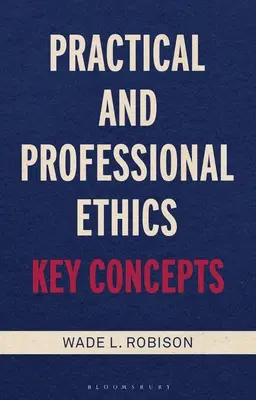 Praktická a profesionálna etika: Kľúčové pojmy - Practical and Professional Ethics: Key Concepts