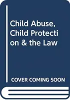 Zneužívanie detí, ochrana detí a právo - Child Abuse, Child Protection & the Law