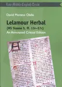 Lelamour Herbal (MS Sloane 5, Ff. 13r-57r): Sloanova kniha (13, 5): Annotated Critical Edition (kritické vydanie s poznámkami) - Lelamour Herbal (MS Sloane 5, Ff. 13r-57r): An Annotated Critical Edition