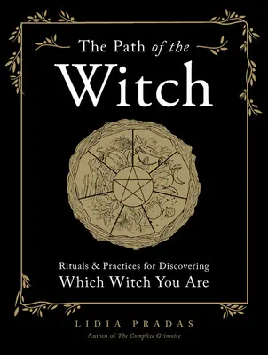 Cesta čarodejnice: Cesta čarodejnice: Rituály a praktiky na zistenie, ktorá čarodejnica ste. - The Path of the Witch: Rituals & Practices for Discovering Which Witch You Are