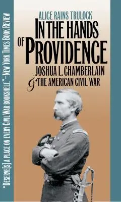 V rukách Prozreteľnosti: Joshua L. Chamberlain a americká občianska vojna - In the Hands of Providence: Joshua L. Chamberlain and the American Civil War