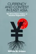 Mena a súťaž vo východnej Ázii: Veľmocenská politika finančného regionalizmu - Currency and Contest in East Asia: The Great Power Politics of Financial Regionalism