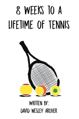 8 týždňov k celoživotnému tenisu - 8 Weeks to a Lifetime of Tennis