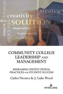 Vedenie a riadenie komunitnej vysokej školy: Preformulovanie inštitucionálnych postupov pre úspech študentov - Community College Leadership and Management: Reframing Institutional Practices for Student Success
