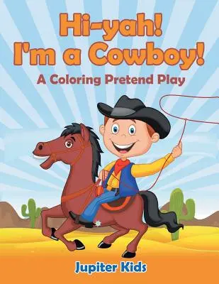 Hi-yah! Som kovboj! (Maľovanka na predstieranie) - Hi-yah! I'm a Cowboy! (A Coloring Pretend Play)