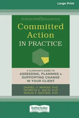 Záväzné konanie v praxi: Príručka pre klinického lekára na hodnotenie, plánovanie a podporu zmeny u klienta - Committed Action in Practice: A Clinician's Guide to Assessing, Planning, and Supporting Change in Your Client