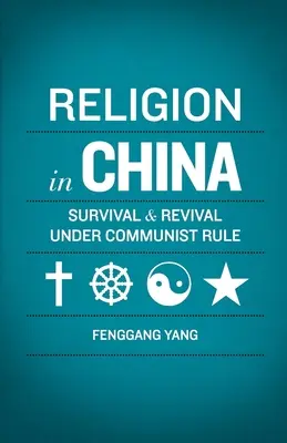 Náboženstvo v Číne: Prežitie a obroda pod komunistickou vládou - Religion in China: Survival and Revival Under Communist Rule