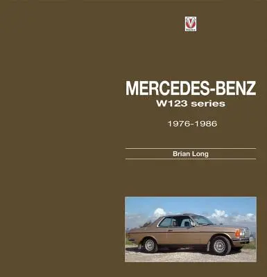 Mercedes-Benz W123 Series: Všetky modely 1976 až 1986 - Mercedes-Benz W123 Series: All Models 1976 to 1986