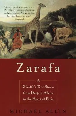 Zarafa: Pravdivý príbeh žirafy z hlbokej Afriky až do srdca Paríža - Zarafa: A Giraffe's True Story, from Deep in Africa to the Heart of Paris