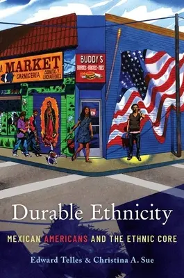 Trvalá etnicita: Mexickí Američania a etnické jadro - Durable Ethnicity: Mexican Americans and the Ethnic Core